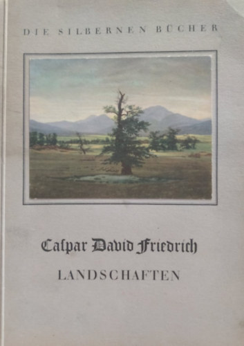 Die Silbernen Bcher: Landschaften - Caspar David Friedrich