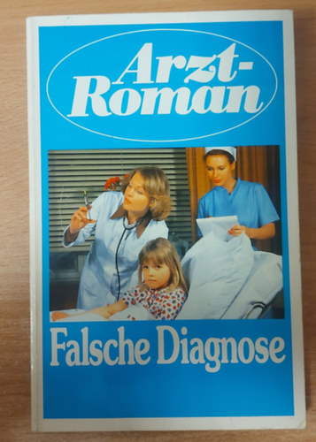 Falsche Diagnose (Arzt-Roman)