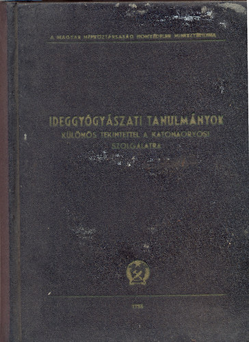 Ideggy�gy�szati tanulm�nyok (k�l�n�s tekintettel a katonaorvosi szolg.