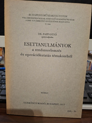 Dr. Papp Ott� - Esettanulm�nyok rendszerelemz�s �s oper�ci�kutat�s t�mak�r�b�l