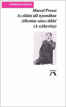 Az eltnt id nyomban VI. - Albertine nincs tbb. (A szkevny)