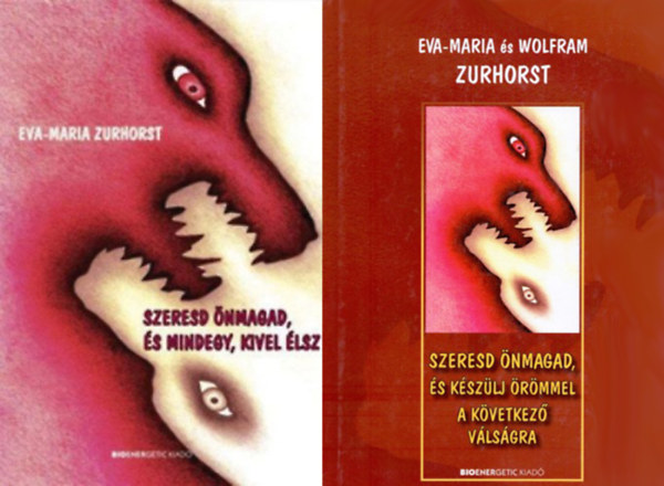 Eva-Maria Zurhorst - Wolfram Zurhorst - Szeresd nmagad, s mindegy, kivel lsz + Szeresd nmagad, s kszlj rmmel a kvetkez vlsgra