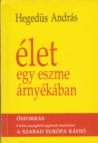 Hegeds Andrs - let egy eszme rnykban