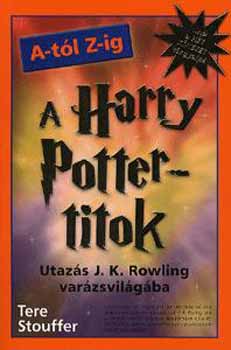 A Harry Potter-titok A-tl Z-ig (Utazs J. K. Rowling varzsvilgba)