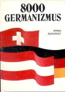 rmsn Eisenbarth Magda-Rtz Ott  (szerk.) - 8000 Germanizmus - Nmet szlsok s kifejezsek