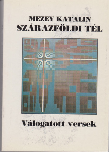 Szrazfldi tl (vlogatott s j versek 1960-1991)