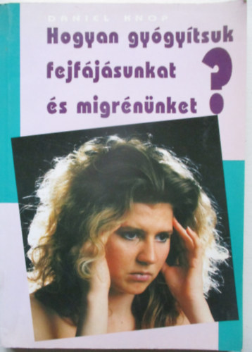 Hogyan gy�gy�tsuk fejf�j�sunkat �s migr�n�nket?