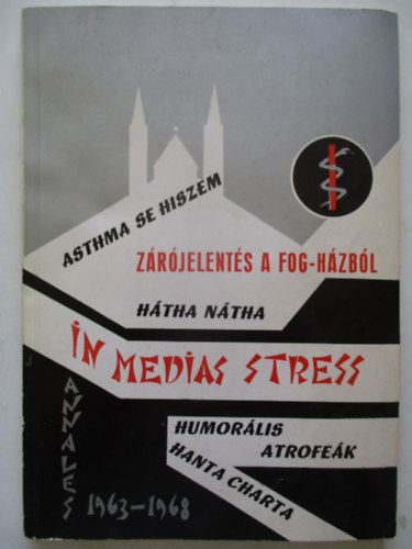 In medias stress (A szegedi orvostanhallgat�k �vk�nyve 1963-1968)