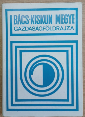 Bcs-Kiskun megye gazdasgi fldrajza