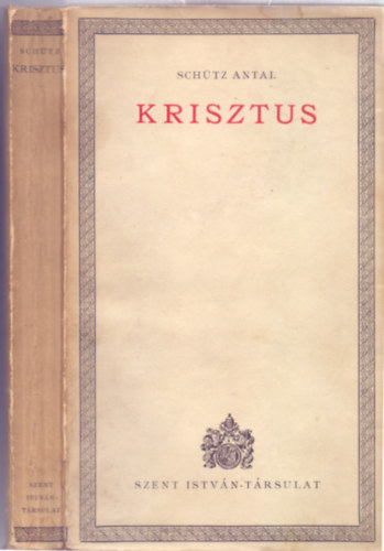 Schtz Antal - Krisztus -  Tz elads, melyeket 1930 szn a Pzmny-egyetem valamennyi karnak hallgati szmra tartott Schtz Antal (Isten orszga I.)