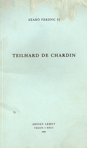 Szab Ferenc S. J. - Teilhard de Chardin (Bevezets Az Isteni Mili-hz)