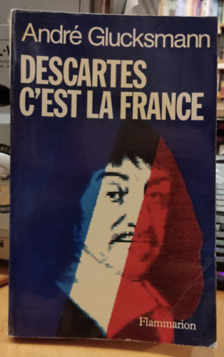 Descartes C'est la France (Descartes: Ez Franciaorszg)(Le Livre de Poche 6630)