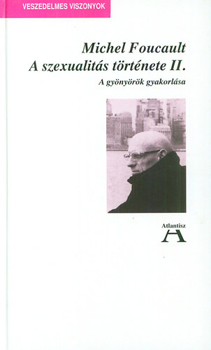Michel Foucault - A szexualits trtnete II. - A gynyrk gyakorlsa