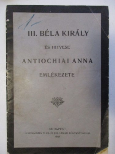 III. Bla Kirly s Hitvese Antiochiai Anna Emlkezete .