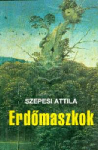 Szepesi Attila - Erdmaszkok