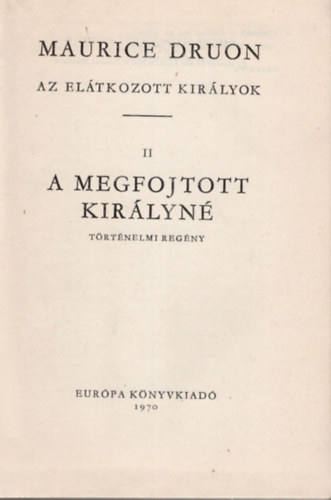 Maurice Druon - A megfojtott kir�lyn� (Az el�tkozott kir�lyok II.)
