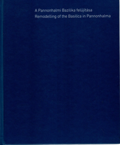 A Pannonhalmi Bazilika fel�j�t�sa