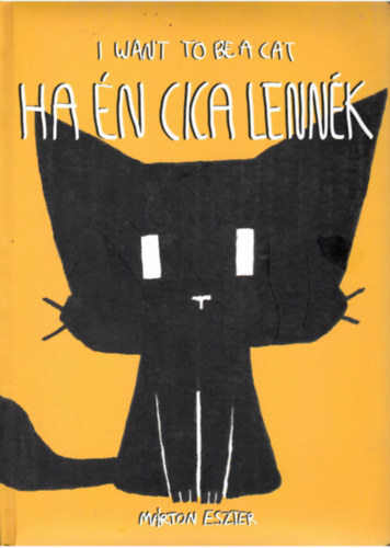 Ha n cica lennk / I want to be a Cat