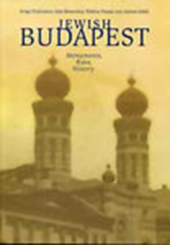 Jewish Budapest (Monuments, Rites, History)