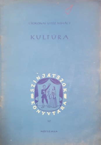 Kult�ra - Dalos j�t�k egy felvon�sban, h�rom k�pben