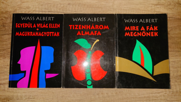 3 k�nyv/4 m� Wass Albertt�l: Egyed�l a vil�g ellen/Magukkrahagyottak, Tizenh�rom almafa, Mire a f�k megn�nek