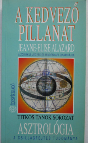 Asztrol�gia-a csillagfejt�s tudom�nya /A kedvez� pillanat/