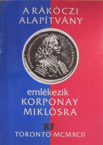 A R�k�czi Alap�tv�ny eml�kezik Korponay Mikl�sra