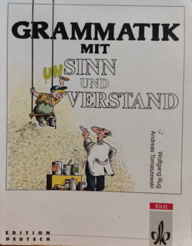 Andreas Tomaszewski Wolfgang Rug - Grammatik mit Sinn und Verstand - 20 Kapitel deutsche Grammatik fr Fortgeschrittene (Edition Deutsch)