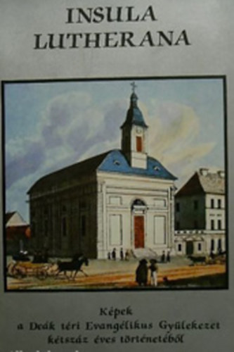 Insula Lutherana (Kpek a Dek tri Evanglikus Gylekezet ktszz ves trtnetbl)