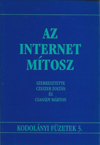 Az Internet mtosz - Kodolnyi fzetek 3.