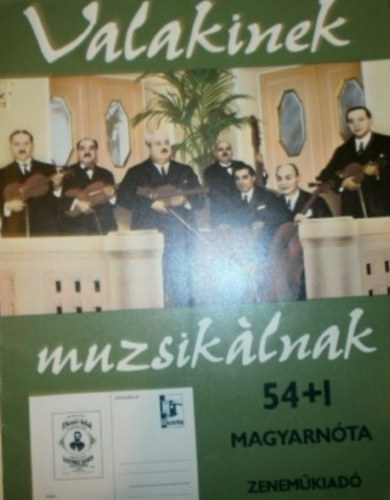 Valakinek muzsik�lnak - 54+1 magyarn�ta �nekhangra zongorak�s�rettel, harm�niajelz�ssel