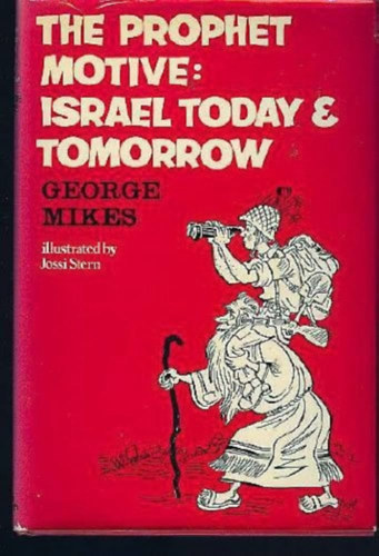 George Mikes - The Prophet Motive-Israel Today and Tomorrow