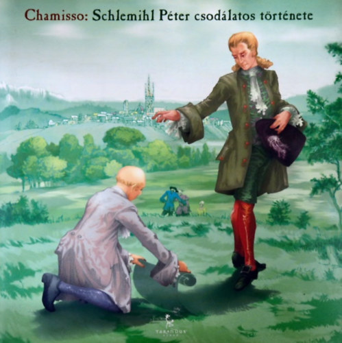 Adelbert von Chamisso Chamisso - Schlemihl P�ter csod�latos t�rt�nete - B�lint Lajos ford�t�s�ban