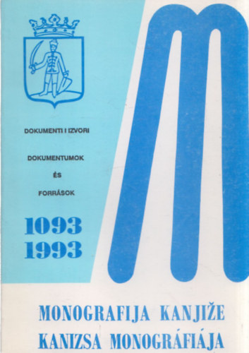 Kanizsa monogr�fi�ja 1093-1993 - Dokumentumok �s forr�sok