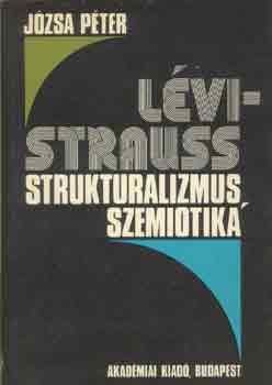 Jzsa Pter - Lvi-Strauss: Strukturalizmus, szemiotika