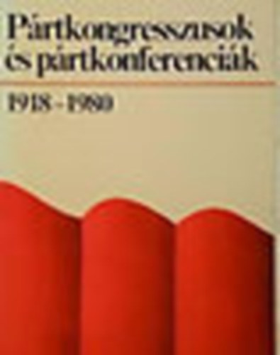 Prtkongresszusok s prtkonferencik (1918-1980)