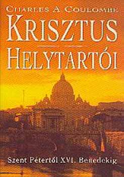 Charles A. Coulombe - Krisztus helytart�i - Szent P�tert�l XVI. Benedekig