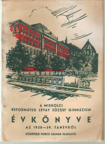 A Miskolci Reform�tus L�vay J�zsef Gimn�zium �vk�nyve az 1938-39. tan�vr�l