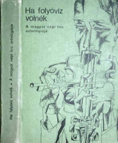 Olosz Katalin  (szerk.) - Ha folyvz volnk - A magyar npi lra antolgija