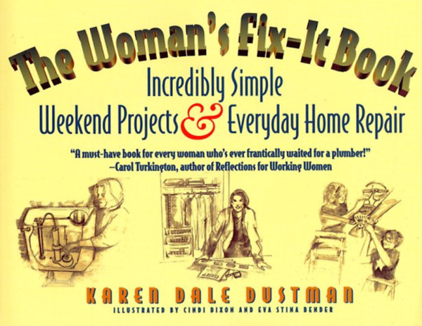 The Woman's Fix-It Book: Incredibly Simple Weekend Projects and Everyday Home Repair