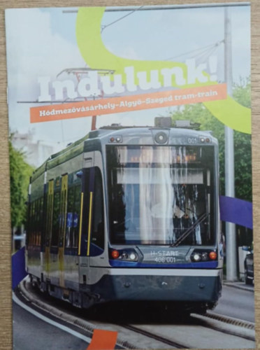 Indulunk! - H�dmez�v�s�rhely-Algy�-Szeged tram-train