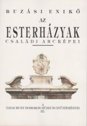 Enik Buzsi - Az Esterhzyak csaldi arckpei