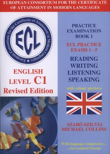 Szab Szilvia; Michael Collins - ECL Practice Examination Book 1 - English Level C1
