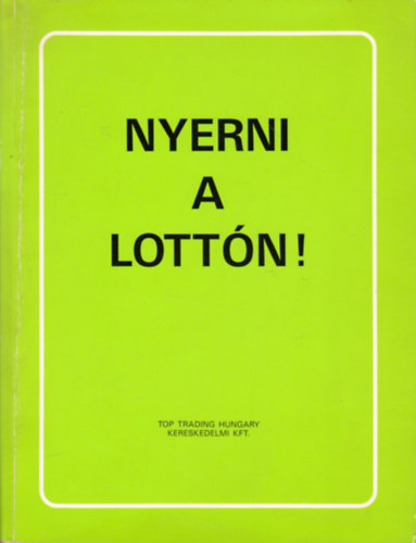 Nyerni a lottn! - tletek, stratgik, biztos mdszerek