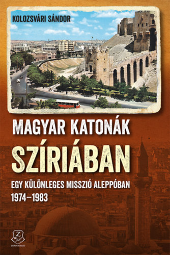 Kolozsvri Sndor - Magyar katonk Szriban