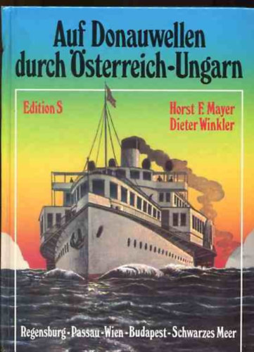 Horst F. Mayer / Dieter Winkler - Auf Donauwellen durch Osterreich-Ungarn