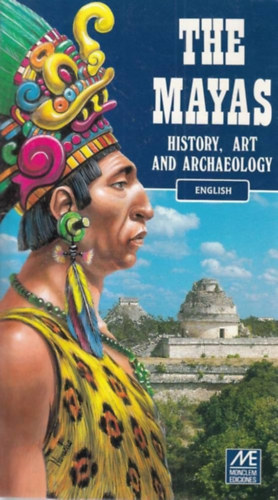The Mayas - History, Art and Archaeology