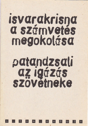 �svarakrisna; Patandzsali - A sz�mvet�s megokol�sa (Sz�nkhja-K�rik�); Az ig�z�s sz�v�tneke (J�ga-sz�tra)