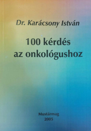 Dr. Karcsony Istvn - 100 krds az onkolgushoz