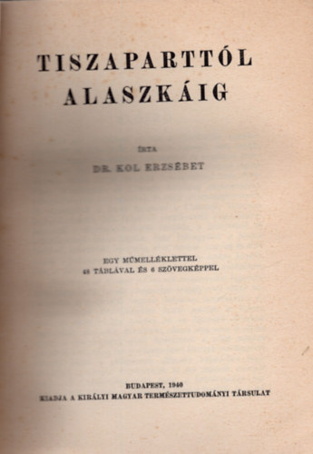 Dr. Kol Erzsbet - Tiszaparttl Alaszkig